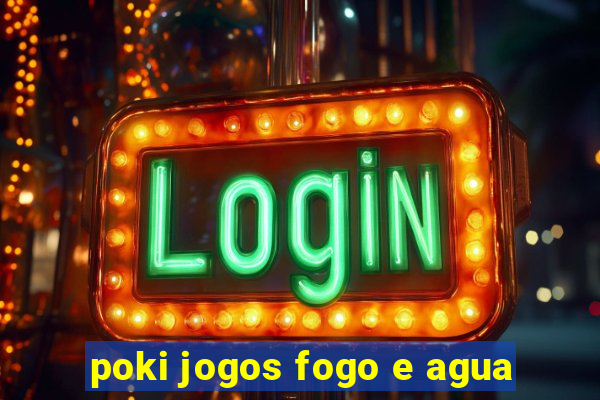 poki jogos fogo e agua